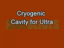 Cryogenic Cavity for Ultra