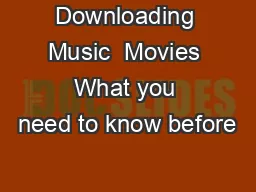 Downloading Music  Movies What you need to know before