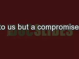 to us but a compromise,