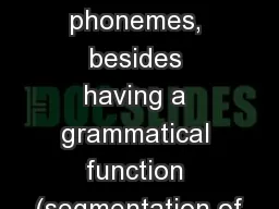 Some phonemes, besides having a grammatical function (segmentation of