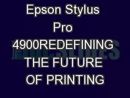 Epson Stylus Pro 4900REDEFINING THE FUTURE OF PRINTING