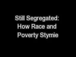 Still Segregated: How Race and Poverty Stymie