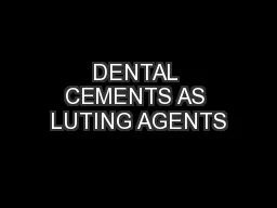 DENTAL CEMENTS AS LUTING AGENTS