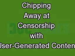 Chipping Away at Censorship with User-Generated Content