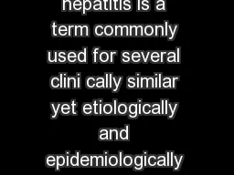 Hepatitis B Hepatitis B Viral hepatitis is a term commonly used for several clini cally
