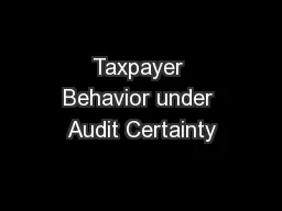 Taxpayer Behavior under Audit Certainty