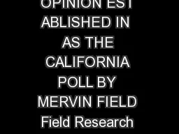 THE INDEPENDENT AND NONPARTISAN SURVEY OF PUBLIC OPINION EST ABLISHED IN  AS THE CALIFORNIA POLL BY MERVIN FIELD Field Research Corporation  California Street Suite  San Francisco CA    FAX   EMAIL f