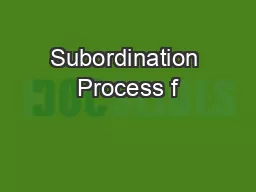 Subordination Process f