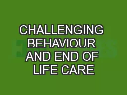 CHALLENGING BEHAVIOUR AND END OF LIFE CARE