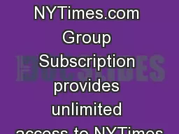 An NYTimes.com Group Subscription provides unlimited access to NYTimes