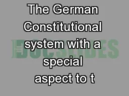 The German Constitutional system with a special aspect to t