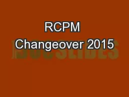 RCPM Changeover 2015