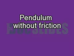 Pendulum without friction