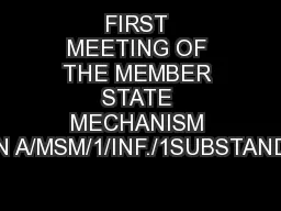 FIRST MEETING OF THE MEMBER STATE MECHANISM ON A/MSM/1/INF./1SUBSTANDA