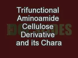 Trifunctional Aminoamide Cellulose Derivative and its Chara