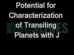 Potential for Characterization of Transiting Planets with J