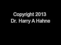 Copyright 2013 Dr. Harry A Hahne