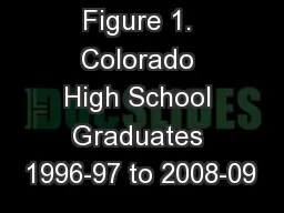 Figure 1. Colorado High School Graduates 1996-97 to 2008-09