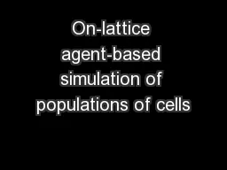 On-lattice agent-based simulation of populations of cells