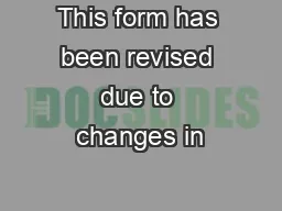 This form has been revised due to changes in