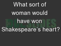 What sort of woman would have won Shakespeare’s heart?