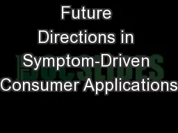 Future Directions in Symptom-Driven Consumer Applications