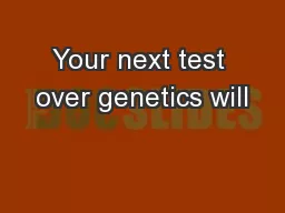 Your next test over genetics will