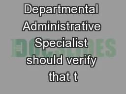 Departmental Administrative Specialist should verify that t