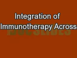 Integration of Immunotherapy Across