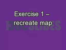 Exercise 1 – recreate map