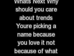 Name Trends Whats New and Whats Next Why should you care about trends Youre picking a name because you love it not because of what everybody else thinks