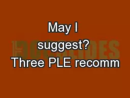 May I suggest? Three PLE recomm