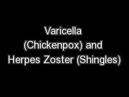 Varicella (Chickenpox) and Herpes Zoster (Shingles)