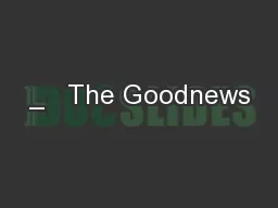 _   The Goodnews