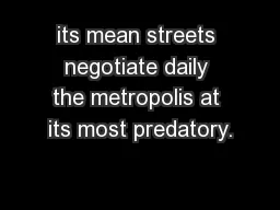 its mean streets negotiate daily the metropolis at its most predatory.