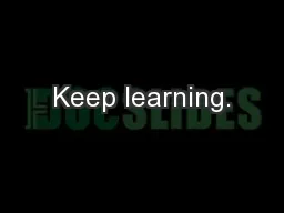 Keep learning.