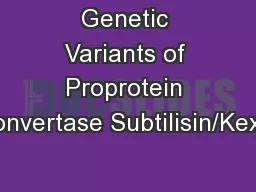 Genetic Variants of Proprotein Convertase Subtilisin/Kexin