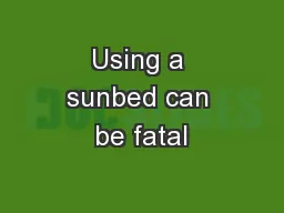 Using a sunbed can be fatal