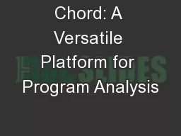 Chord: A Versatile Platform for Program Analysis
