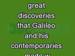 ne of the great discoveries that Galileo and his contemporaries made w