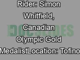 Rider: Simon Whitfield, Canadian Olympic Gold MedalistLocation: Tofino