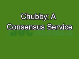 Chubby: A Consensus Service