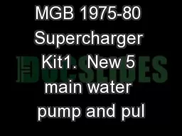 150-078  MGB 1975-80 Supercharger Kit1.  New 5 main water pump and pul