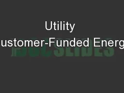 Utility Customer-Funded Energy