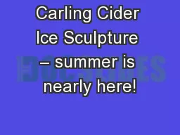 Carling Cider Ice Sculpture – summer is nearly here!