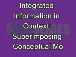 Putting Integrated Information in Context: Superimposing Conceptual Mo