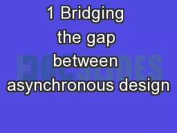 1 Bridging the gap between asynchronous design