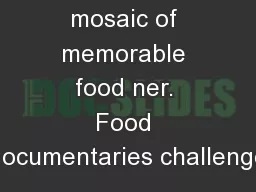 Cinema is a mosaic of memorable food ner. Food documentaries challenge