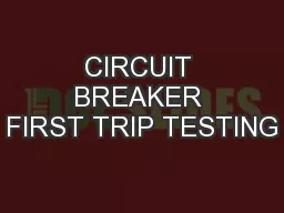 CIRCUIT BREAKER FIRST TRIP TESTING