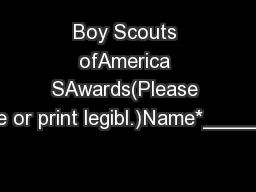 Boy Scouts ofAmerica SAwards(Please type or print legibl.)Name*_______